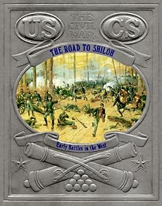 The Road to Shiloh: Early Battles in the West (Civil War (Bridgestone Books))
