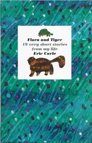 Flora and Tiger: 19 Very Short Stories from My Life