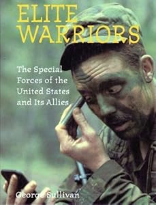 Elite Warriors: The Special Forces of the United States and Its Allies by George Sullivan