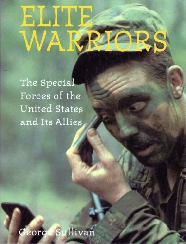 Elite Warriors: The Special Forces of the United States and Its Allies by George Sullivan