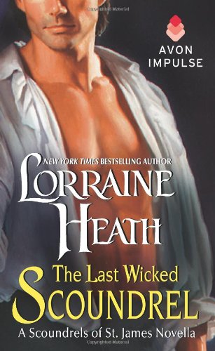 The Last Wicked Scoundrel: A Scoundrels of St. James Novella by Lorraine Heath