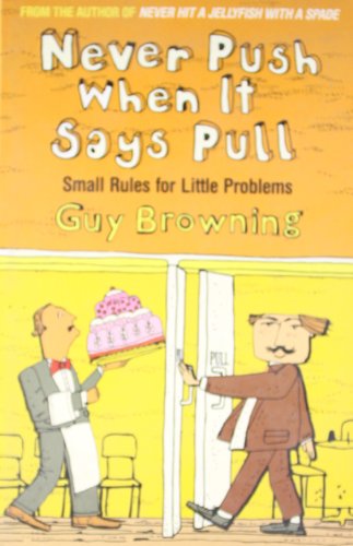 Never Push When it Says Pull: Small Rules for Little Problems by Guy Browning