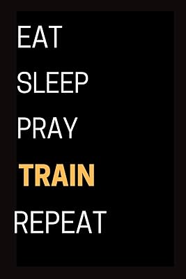 EAT SLEEP TRAIN REPEAT: EXERCISE JOURNAL