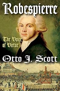 Robespierre: The Voice of Virtue by Otto Scott