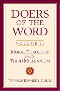 Doers of the Word (Moral Theology for the Third Millennium) by Terence Kennedy