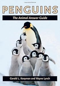 Penguins: The Animal Answer Guide by Gerald L. Kooyman