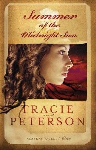 Summer of the Midnight Sun (Alaskan Quest #1) by Tracie Peterson