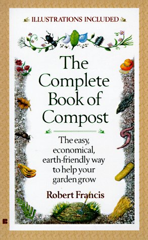 The Complete Book of Compost by Robert Francis