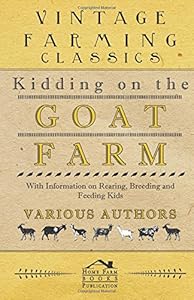 Kidding on the Goat Farm - With Information on Rearing, Breeding and Feeding Kids
