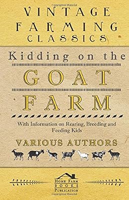 Kidding on the Goat Farm - With Information on Rearing, Breeding and Feeding Kids