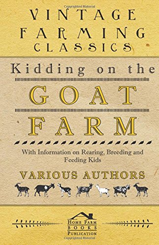 Kidding on the Goat Farm - With Information on Rearing, Breeding and Feeding Kids by Various