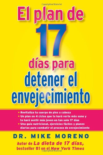 El Plan de 17 dias para detener el envejecimiento by Dr. Mike Moreno