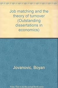 JOB MATCHING THEORY TURNOV (Outstanding dissertations in economics) by Jovanovic