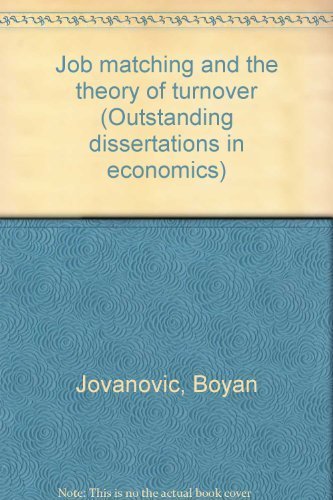 JOB MATCHING THEORY TURNOV (Outstanding dissertations in economics) by Jovanovic