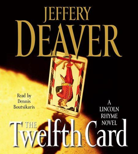 The Twelfth Card (A Lincoln Rhyme Novel) by Jeffery Deaver