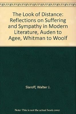 The Look of Distance: Reflections on Suffering and Sympathy in Modern Literature--Auden to Agee, Whitman to Woolf