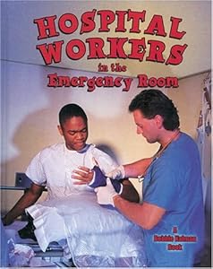 Hospital Workers in the Emergency Room (My Community and Its Helpers)