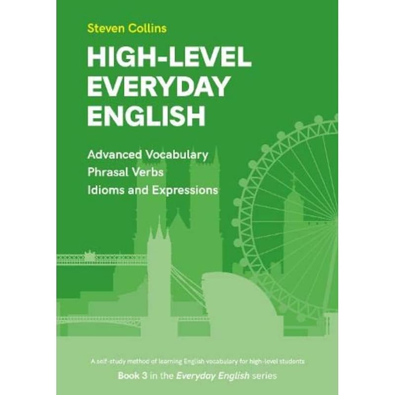 High-Level Everyday English: Book 3 in the Everyday English Advanced Vocabulary series by Steven Collins