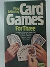 Play Winning Card Games for Three: Includes Pinochle, Skat, Five Hundred, Zwikken, Ombre, Tarock... plus many more!