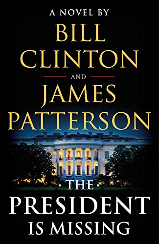 The President Is Missing: A Novel by Bill Clinton