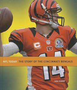 The Story of the Cincinnati Bengals by Sara Gilbert