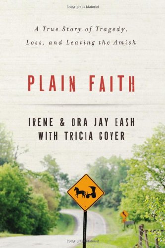 Plain Faith: A True Story of Tragedy, Loss and Leaving the Amish by Tricia Goyer