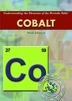 Cobalt (Understanding the Elements of the Periodic Table)