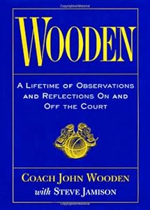 Wooden: A Lifetime of Observations and Reflections on and Off the Court by John Wooden