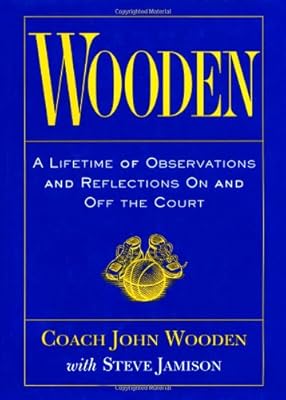Wooden: A Lifetime of Observations and Reflections on and Off the Court