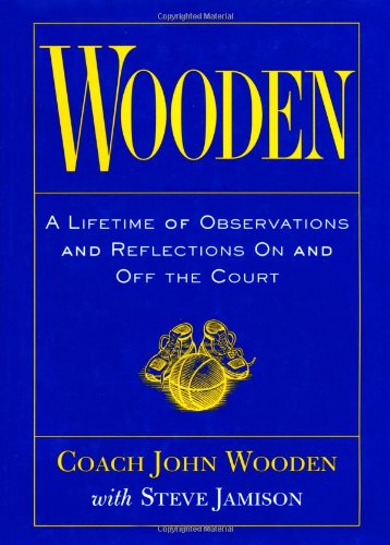 Wooden: A Lifetime of Observations and Reflections on and Off the Court by John Wooden