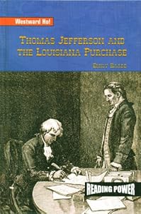 Thomas Jefferson and the Louisiana Purchase (Westward Ho!,)