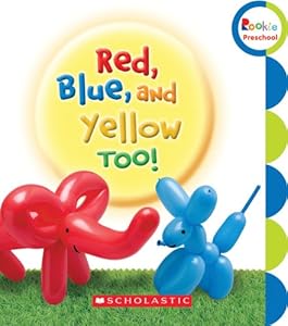 Red, Blue, and Yellow, Too! by Scholastic Inc.  (Corporate Author)