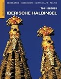 Iberische Halbinsel: Geographie, Geschichte, Wirtschaft, Politik (Länderkunden)