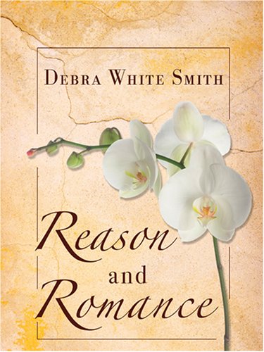 Reason and Romance by Debra White Smith