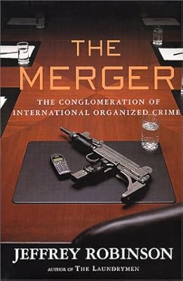 The Merger : The Conglomeration of International Organized Crime