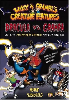Dracula vs. Grampa at the Monster Truck Spectacular (Wiley and Grampa's Creature Features, No. 1)