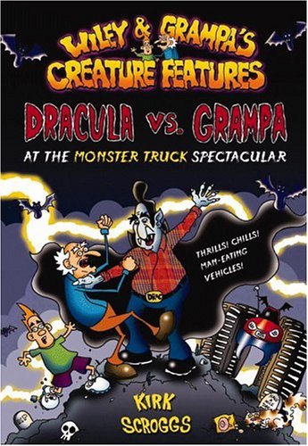 Dracula vs. Grampa at the Monster Truck Spectacular (Wiley and Grampa's Creature Features, No. 1) by Kirk Scroggs