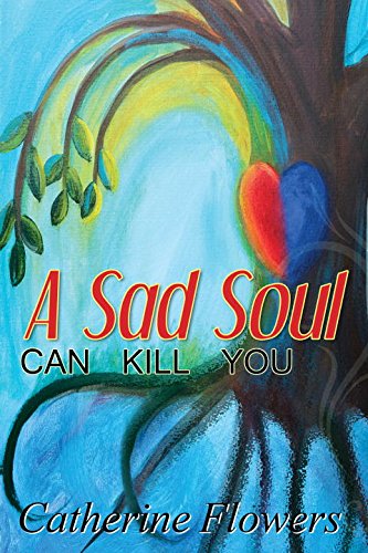 A Sad Soul Can Kill You by Catherine Flowers