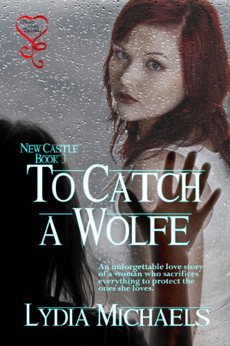To Catch a Wolfe (New Castle Series Book 3) by Lydia Michaels