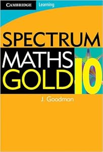 Spectrum Mathematics Gold Year 10 by J. Goodman