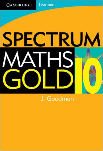 Spectrum Mathematics Gold Year 10 by J. Goodman