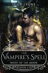 The Vampire's Spell - Night of The Moon: Book 4 by Lucy Lyons