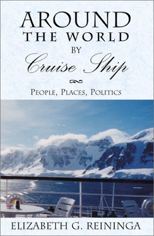 Around the World by Cruise Ship by Elizabeth G. Reininga