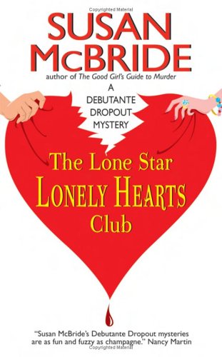 The Lone Star Lonely Hearts Club (Debutante Dropout Mysteries, No. 3) by Susan McBride