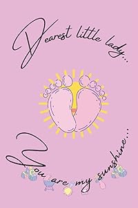 Dearest Little Lady: Everything in between the milestones. Blank Journal, A thoughtful Gift for New mother, new father. Write letters to your baby as they grow. A time capsule keepsake by Art Elle Press