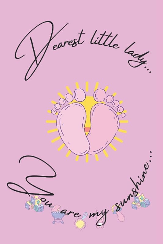 Dearest Little Lady: Everything in between the milestones. Blank Journal, A thoughtful Gift for New mother, new father. Write letters to your baby as they grow. A time capsule keepsake by Art Elle Press
