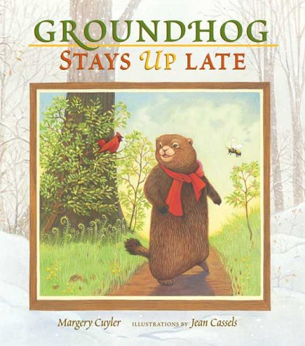 Groundhog Stays Up Late by Margery Cuyler