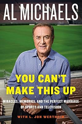 You Can't Make This Up: Miracles, Memories, and the Perfect Marriage of Sports and Television