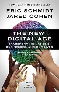 The New Digital Age: Transforming Nations, Businesses, and Our Lives by Eric Schmidt