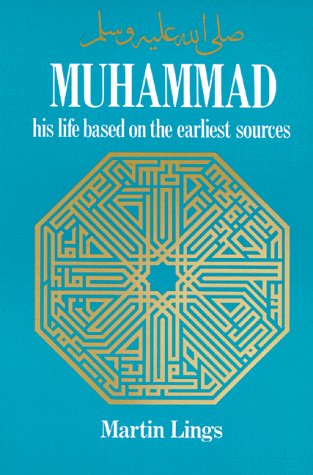 Muhammad: His Life Based on the Earliest Sources by Martin Lings
